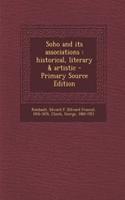 Soho and Its Associations: Historical, Literary & Artistic: Historical, Literary & Artistic