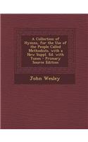 A Collection of Hymns, for the Use of the People Called Methodists. with a New Suppl. Ed. with Tunes - Primary Source Edition