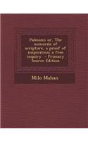 Palmoni; Or, the Numerals of Scripture, a Proof of Inspiration; A Free Inquiry - Primary Source Edition
