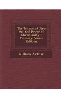 The Tongue of Fire: Or, the Power of Christianity - Primary Source Edition