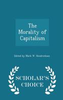 The Morality of Capitalism - Scholar's Choice Edition