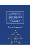 History of the American Privateers, and Letters-of-marque during our war with England in the years 1812, '13 and '14 ... Illustrated. - War College Series