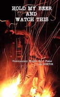 Hold My Beer and Watch This (Hardcover)