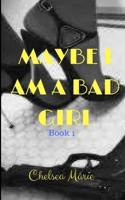 Maybe I Am a Bad Girl