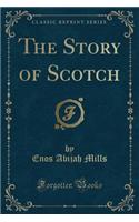 The Story of Scotch (Classic Reprint)