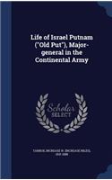 Life of Israel Putnam (Old Put), Major-general in the Continental Army