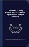 The Poems of Henry Howard, Earl of Surrey [ed. by] Frederick Morgan Padelford