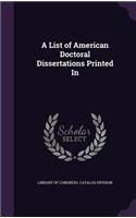 List of American Doctoral Dissertations Printed In