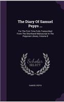 The Diary Of Samuel Pepys ...: For The First Time Fully Transcribed From The Shorthand Manuscript In The Pepysian Library, Volume 8(English)