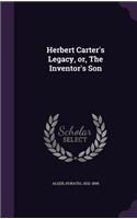Herbert Carter's Legacy, or, The Inventor's Son