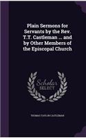 Plain Sermons for Servants by the Rev. T.T. Castleman ... and by Other Members of the Episcopal Church