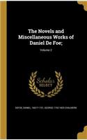 The Novels and Miscellaneous Works of Daniel De Foe;; Volume 2