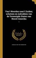 Van't Noorden naar't Zuiden; schetsen en indrukken van de Vereenigde Staten van Noord-Amerika; 2: (Dutch)