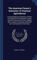 The American Farmer's Instructor, Or Practical Agriculturist