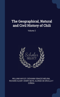 The Geographical, Natural and Civil History of Chili; Volume 2