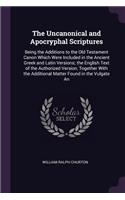 The Uncanonical and Apocryphal Scriptures