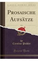 Prosaische AufsÃ¤tze, Vol. 2 (Classic Reprint)