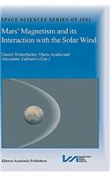 Mars' Magnetism and Its Interaction with the Solar Wind