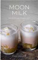 Moon Milk: Easy Recipes for Peaceful Sleep