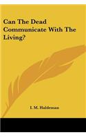 Can The Dead Communicate With The Living?