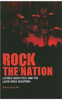 Rock the Nation: Latin/O Identities and the Latin Rock Diaspora