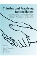 Thinking and Practicing Reconciliation: Teaching and Learning Through Literary Responses to Conflict
