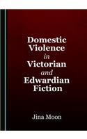 Domestic Violence in Victorian and Edwardian Fiction