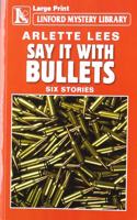 Say It With Bullets