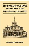 Old Days And Old Ways In East New York - An Historical Narrative: (English)