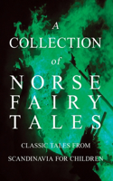 Collection of Norse Fairy Tales - Classic Tales from Scandinavia for Children