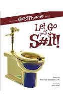 Let Go of Your S#it!