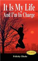It Is My Life and I'm in Charge