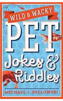 Wild & Wacky Pet Jokes & Riddles