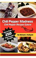 Chili Pepper Madness: Chili Pepper Recipes Galore