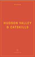 Wildsam Field Guides: Hudson Valley & Catskills