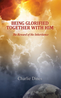 Being Glorified Together With Him: The Reward of the Inheritance