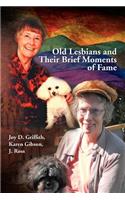 Old Lesbians and Their Brief Moments of Fame