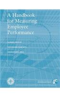 A Handbook for Measuring Employee Performance: Aligning Employee Performance Plans With Organizational Goals
