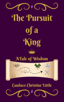 The Pursuit of a King (A Tale of Wisdom)