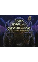 Thorns, Horns, and Crescent Moons: Reading and Writing Nature Poems