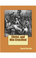 Christ, and Him Crucified