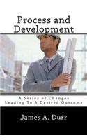 Process and Development: A Series of Changes Leading to a Desired Outcome