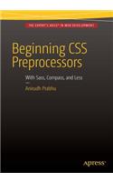 Beginning CSS Preprocessors: With Sass, Compass.Js and Less.Js