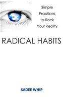 Radical Habits: Simple Practices to Rock Your Reality
