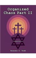 Organized Chaos Part II