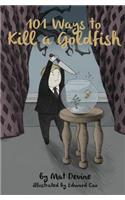 101 Ways to Kill a Goldfish