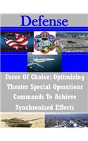 Force Of Choice: Optimizing Theater Special Operations Commands To Achieve Synchronized Effects