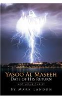 Yasoo Al Maseeh Date of His Return