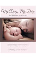 My Body, My Baby: By Midwives for Women