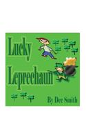 Lucky Leprechaun: A Rhyming Picture Book Perfect for St. Patrick's Day or any other lucky Day